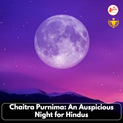 Chaitra Purnima: An Auspicious Night for Hindus