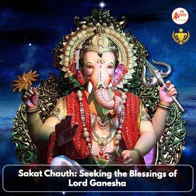 Sakat Chauth: Seeking the Blessings of Lord Ganesha