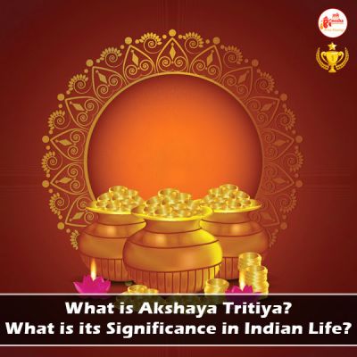 What is Akshay Tritiya? What is its Significance in Indian Life?