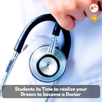 Students its Time to realize your Dream to become a Doctor