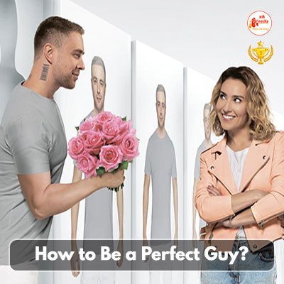 How to Be a Perfect Guy?