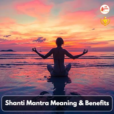 Shanti Mantra Meaning and Benefits