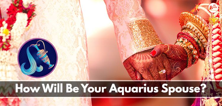 How Will be Your Aquarius Spouse?