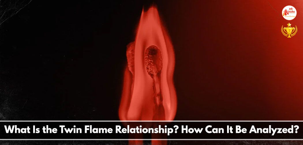 What Is the Twin Flame Relationship? How Can It Be Analyzed?