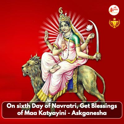 On sixth day of Navratri, get blessings of Maa Katyayini - Askganesha