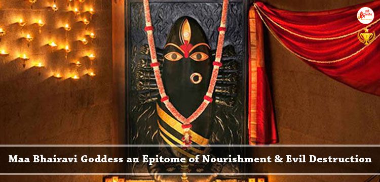 Maa Bhairavi Goddess: An epitome of Nourishment and Evil Destruction