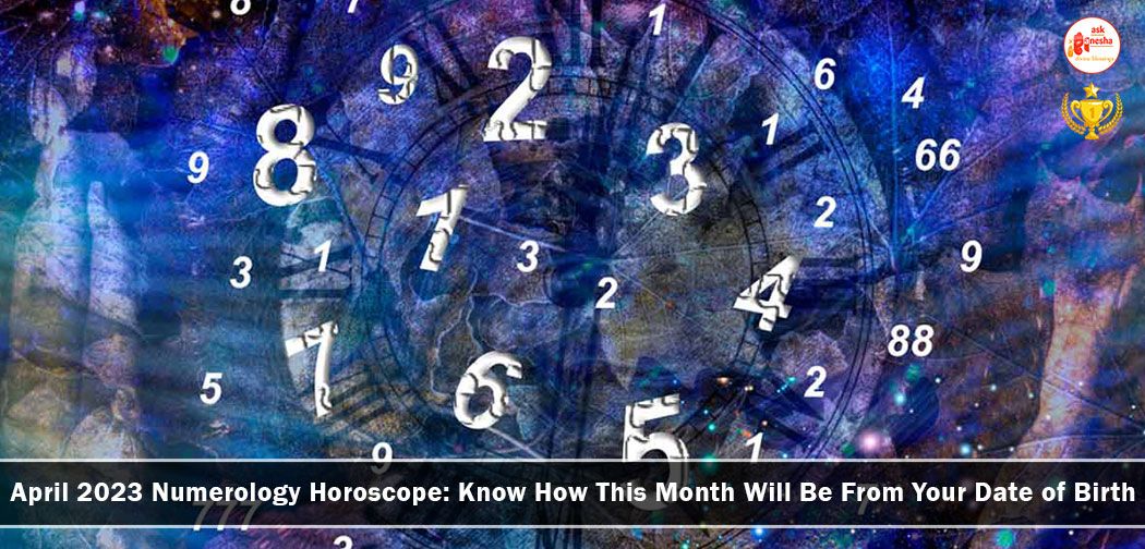 April 2023 Numerology Horoscope: Know How This Month Will Be From Your Date of Birth