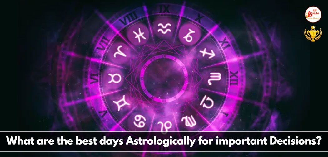 What are the best days Astrologically for Important Decisions?