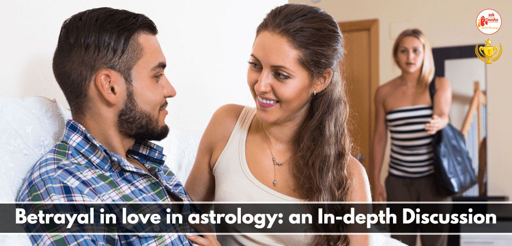 Betrayal in love in astrology: an In-depth Discussion