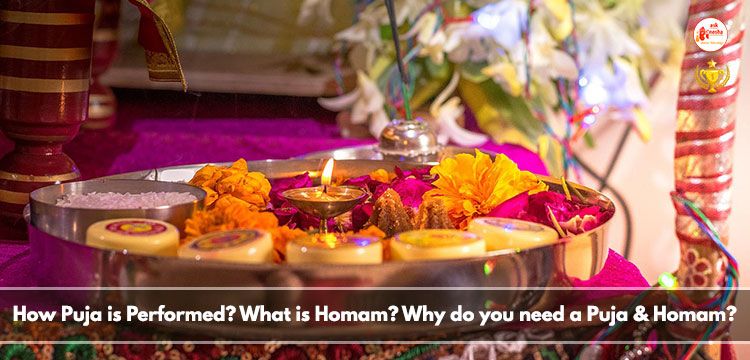 How Pooja is performed? What is homam? Why do you need a Pooja & Homam?