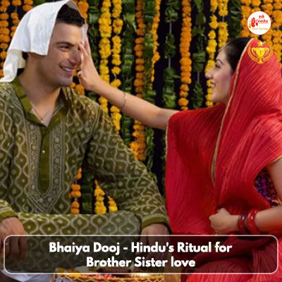 Bhaiya Dooj - Hindu's Ritual for Brother Sister love