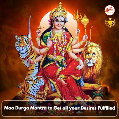 Maa Durga Mantra to Get all your Desires Fulfilled