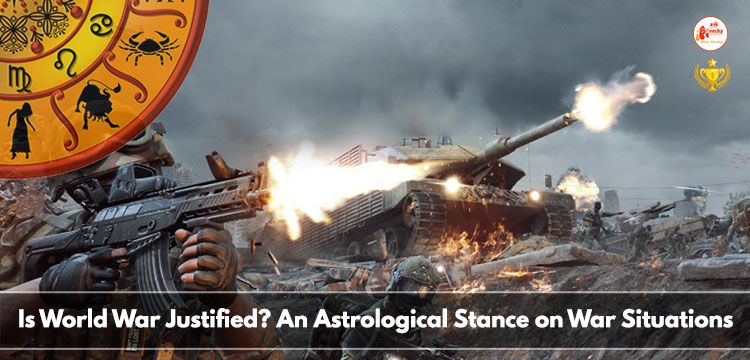 Is World War Justified? An Astrological stance on War Situations