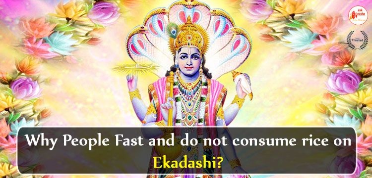 Why People Fast and do not consume rice on Ekadashi?