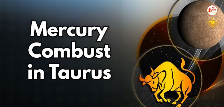 Mercury Combust in Taurus