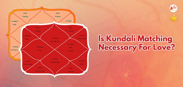 Is kundali matching necessary for love?