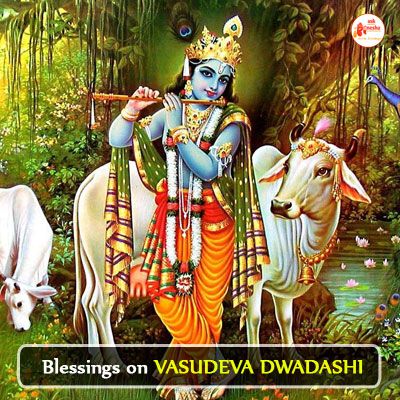 Blessings on VASUDEVA DWADASHI