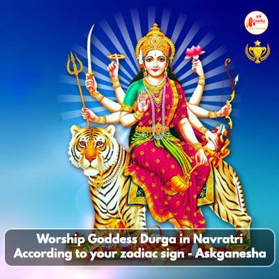 Worship Goddess Durga in Navratri according to your zodiac sign - Askganesha
