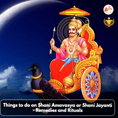 Things to do on Shani Amavasya or Shani Jayanti - Remedies and Rituals