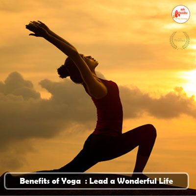 Benefits of Yoga  : Lead a wonderful life