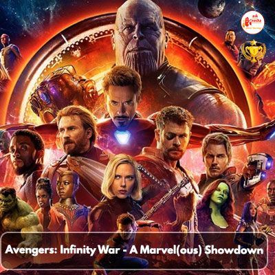Avengers: Infinity War - A Marvel(ous) Showdown