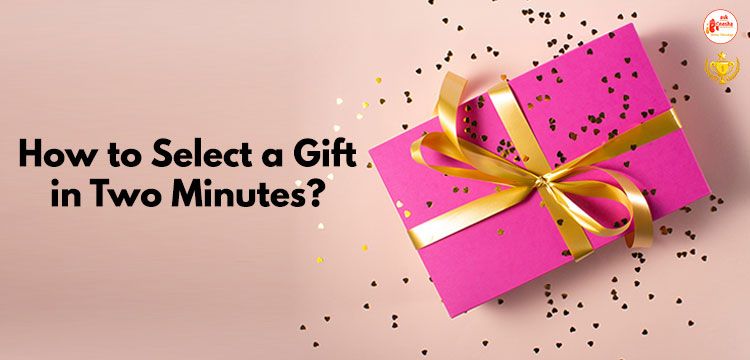 How to Select a Gift in Two Minutes?