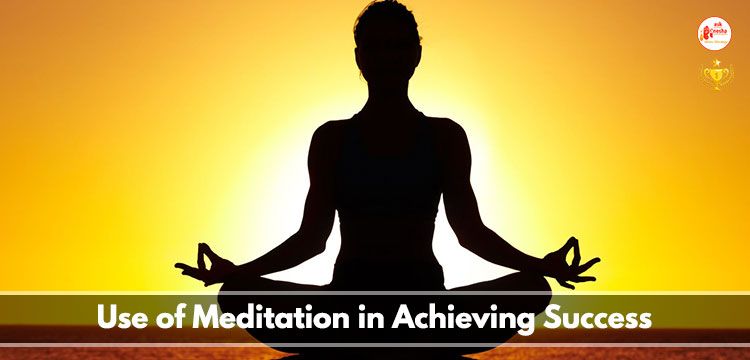 Use of Meditation in Achieving Success