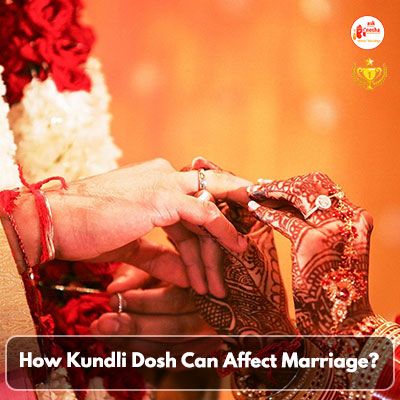 How Kundli Dosh Can Affect Marriage?