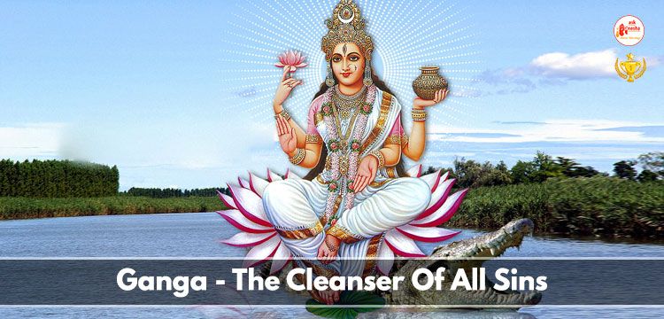 Ganga - The Cleanser Of All Sins