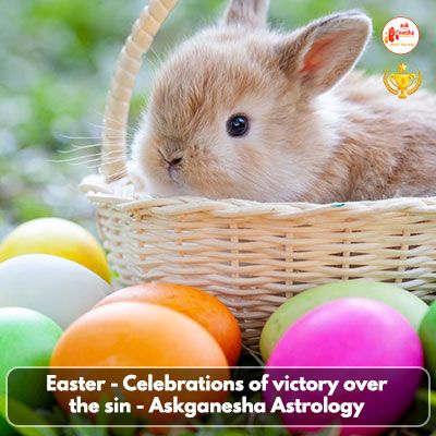 Easter - Celebrations of victory over the sin - Askganesha Astrology
