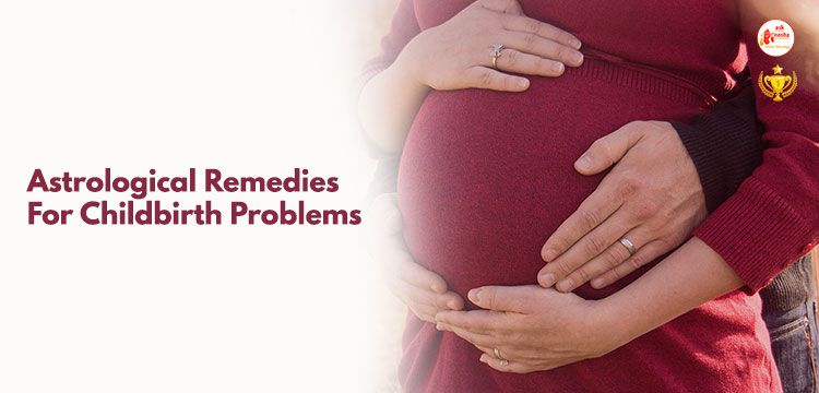 Astrological Remedies for Childbirth Problems