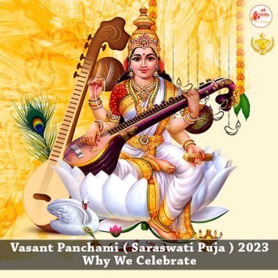 Vasant Panchami ( Saraswati Puja ) 2023-Why We Celebrate