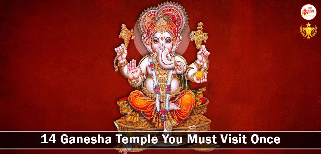 14 Ganesha Temple You Must Visit Once