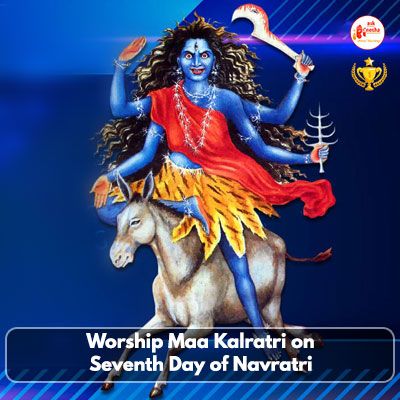 Worship Maa Kalratri on seventh day of Navratri