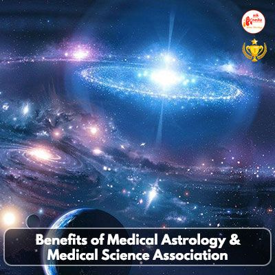 Benefits of Medical Astrology and Medical Science Association