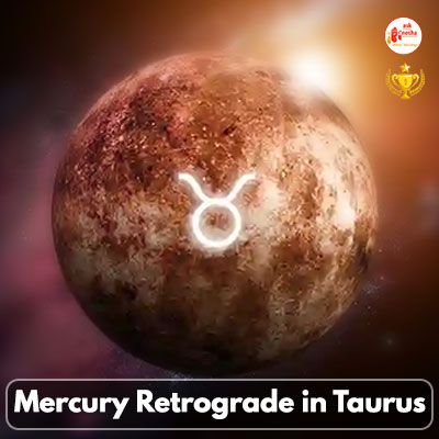 Mercury Retrogrades in Taurus