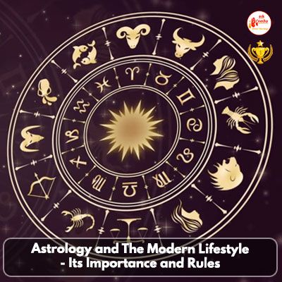Astrology and The Modern Lifestyle - Its Importance and Rules
