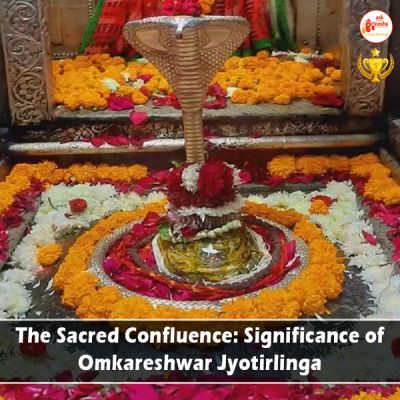 The Sacred Confluence: Significance of Omkareshwar Jyotirlinga