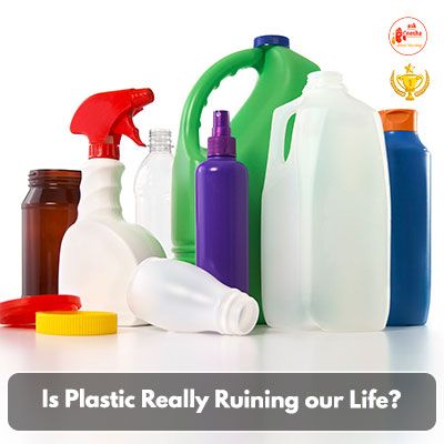 Is plastic really ruining our Life?